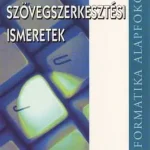 Azonnali szállítás Szövegszerkesztési ismeretek A - Informatika alapfokon