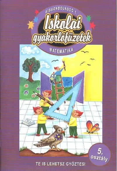 Iskolai gyakorlófüzetek - Matematika 5. osztály / Kisgondolkodó 1. Kedvezmény