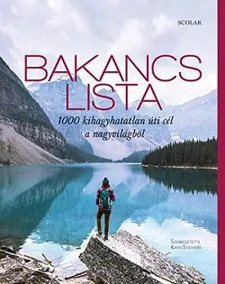 Bakancslista - 1000 kihagyhatatlan úti cél a nagyvilágból Különleges ajánlat