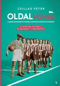 Oldalvonal - A magyar futball elfeledett történetei Outlet