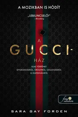 A Gucci-ház - Igaz történet gyilkosságról, őrületről, csillogásról és kapzsiságról Különleges ajánlat
