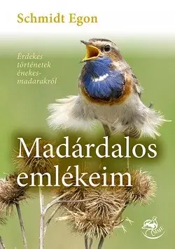 Madárdalos emlékeim - Érdekes történetek énekesmadarakról Biztonságos fizetés