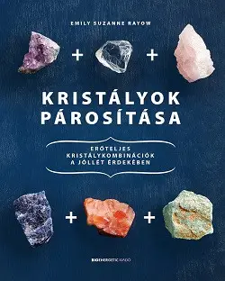 Olcsóbb Kristályok párosítása - Erőteljes kristálykombinációk a jóllét érdekében