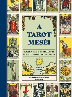 A tarot meséi - Ismerd meg a kártyalapok mögött rejlő történeteket Végkiárusítás