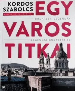 Ne maradj le Egy város titkai - Budapesti legendák - Legendás budapestiek
