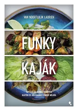 Szezonális akció Funky kaják - Tápláló és színes receptek glutén és hozzáadott cukor nélkül