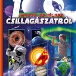 100 kérdés és válasz a csillagászatról - Képes ismeretterjesztés gyerekeknek /Fedezzük fel együtt! Legkelendőbb