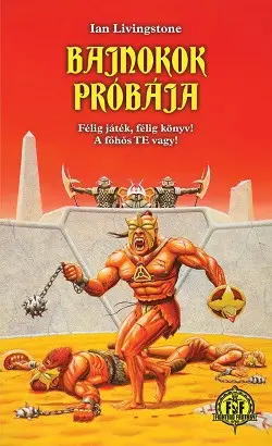 Bajnokok Próbája - Félig játék, félig könyv! A főhős Te vagy! / Fighting Fantasy Legnépszerűbb