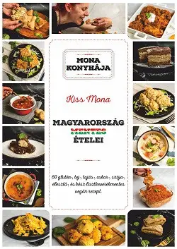 Magyarország mentes ételei - 60 glutén-, tej-, tojás-, cukor-, szója-, élesztő és kész lisztkeverék mentes vegán recept Azonnali szállítás