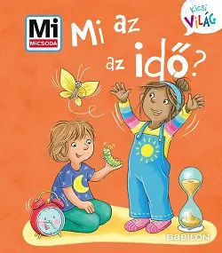 Különleges ajánlat Mi az az idő? - Mi MICSODA Kicsi Világ 13.