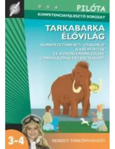 Tarkabarka élővilág 3-4 - Környezetismereti gyakorló a kreativitás és a problémamegoldó gondolkodás fejlesztéséhez Szuper akció