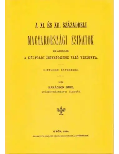 Szuper ajánlat A XI. és XII. századbeli magyarországi zsinatok és azoknak a külföldi zsinatokhoz való viszonya