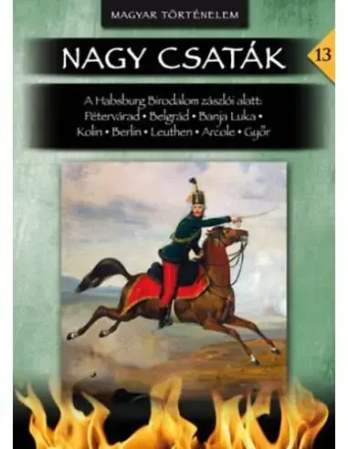 A Habsburg Birodalom zászlói alatt - Nagy csaták 13. kötet Azonnal elérhető