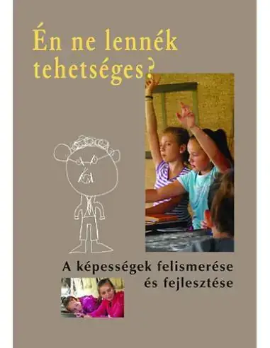 Én ne lennék tehetséges? - A képességek felismerése és fejlesztése Vásárlói kedvenc