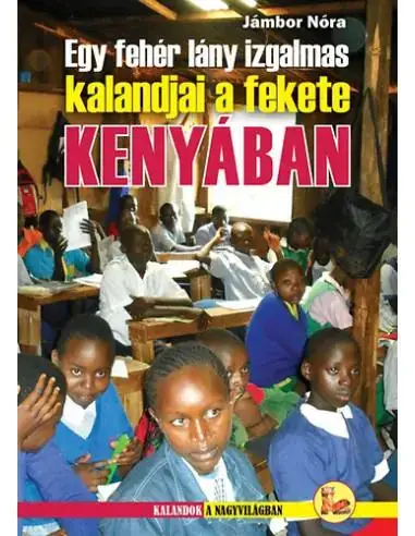 Egy fehér lány izgalmas kalandjai a fekete KENYÁBAN Újdonság