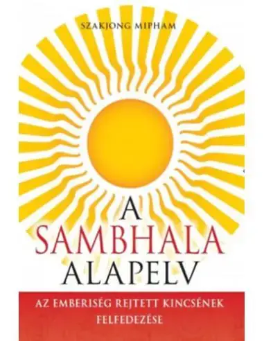 A Sambhala alapelv - Az emberiség rejtett kincsének felfedezése Végkiárusítás