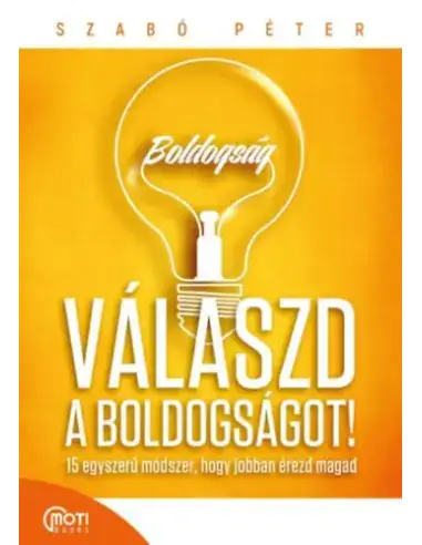 Válaszd a boldogságot! - 15 egyszerű módszer, hogy jobban érezd magad Kedvezmény