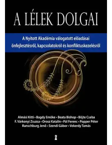A lélek dolgai - A Nyitott Akadémia válogatott előadásai önfejlesztésről, kapcsolatokról és konfliktuskezelésről Vásárlói kedvenc