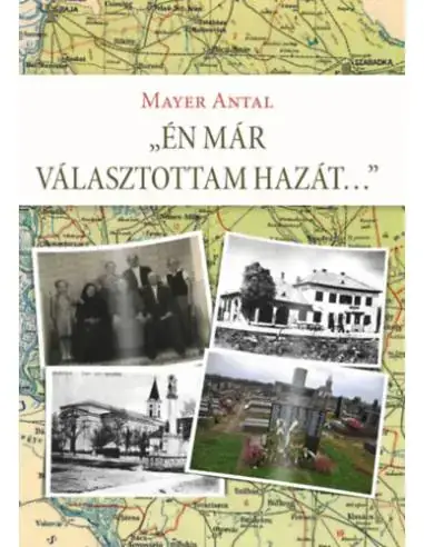 Én már választottam hazát... - Egy bácskai családtörténet és más, összegyűjtött írások Bestseller