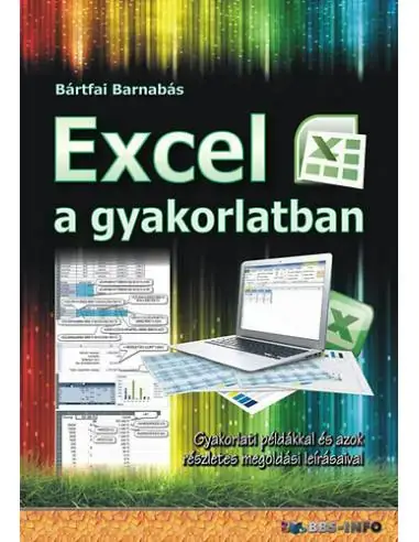Szuper akció Excel a gyakorlatban - Gyakorlati példákkal és azok részletes megoldási leírásaival