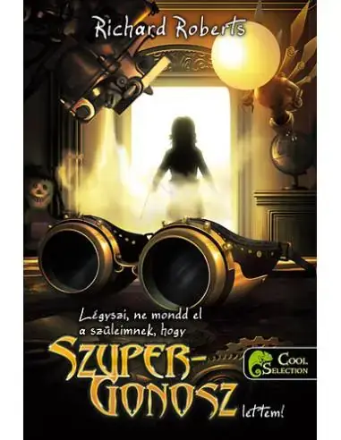 Légyszi, ne mondd el a szüleimnek, hogy szupergonosz lettem! Outlet