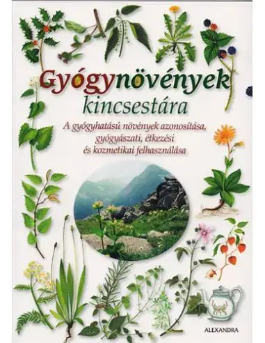 Expressz szállítás Gyógynövények kincsestára - A gyógyhatású növények azonosítása, gyógyászati, étkezési és kozmetikai felhasználása