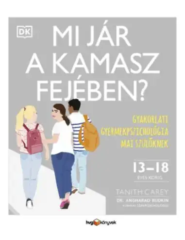 Akció Mi jár a kamasz fejében? - Gyakorlati gyermekpszichológia mai szülőknek