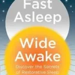 Kihagyhatatlan ajánlat FAST ASLEEP, WIDE AWAKE: Discover the secrets of restorative sleep and vibrant energy byRamlakhan, Dr Nerina;