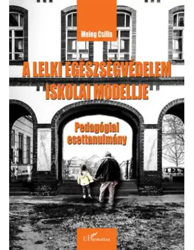 Vedd meg most A lelki egészségvédelem iskolai modellje - Pedagógiai esettanulmány