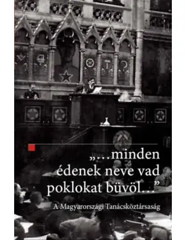 Szuper akció ...minden édenek neve vad poklokat büvöl... - A Magyarországi Tanácsköztársaság