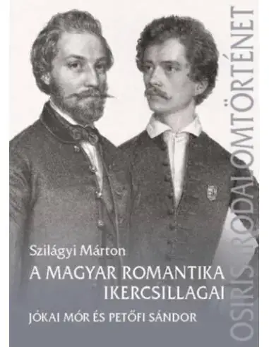 Olcsó A magyar romantika ikercsillagai - Jókai Mór és Petőfi Sándor