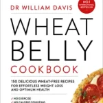WHEAT BELLY COOKBOOK: 150 delicious wheat-free recipes for effortless weight loss and optimum health byDavis, Dr William; Népszerű