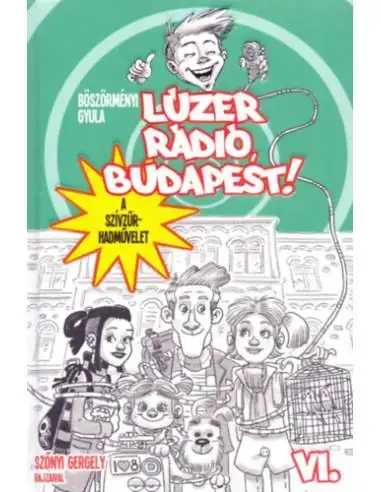 Újdonság Lúzer Rádió, Budapest 6. - A szívzűr-hadművelet