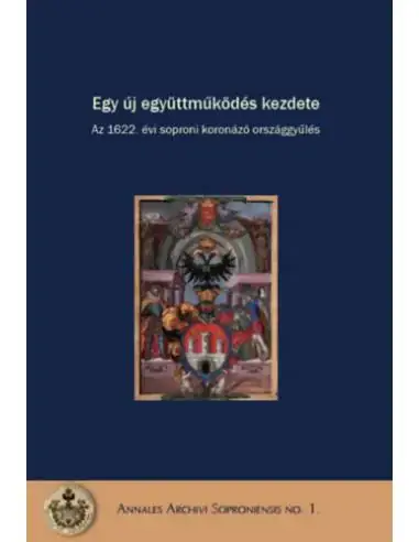 Egy új együttműködés kezdete - Az 1622. évi soproni koronázó országgyűlés Biztonságos fizetés