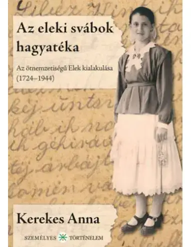 Akciós ár Az eleki svábok hagyatéka - Az ötnemzetiségű Elek kialakulása