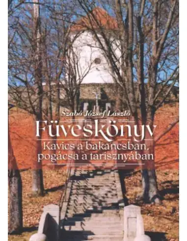 Füveskönyv - Kavics a bakancsban, pogácsa a tarisznyában Biztonságos vásárlás