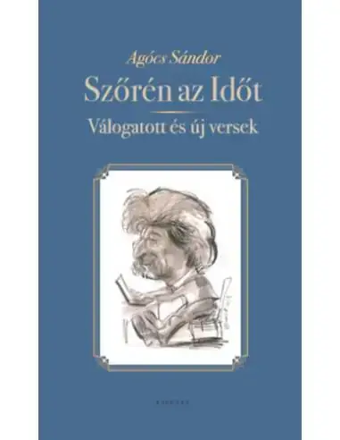 Olcsó Szőrén az Időt - Válogatott és új versek