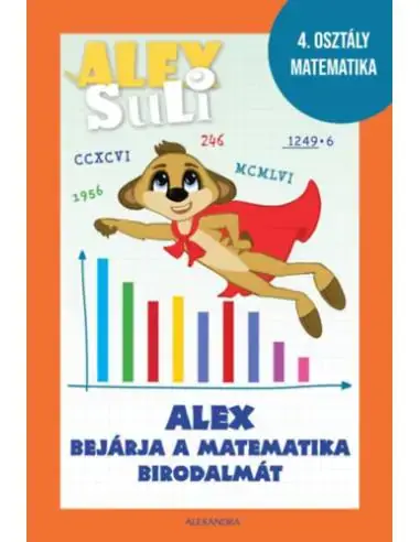 Alex Suli - Alex bejárja a matematika birodalmát munkafüzet és foglalkoztató - 4. osztály matematika Gyors kiszállítás