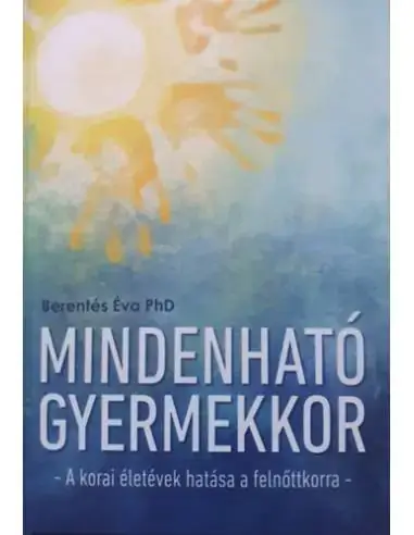 Mindenható gyermekkor - A korai életévek hatása a felnőttkorra Akció