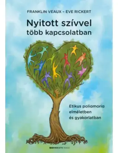 Legjobb ár Nyitott szívvel több kapcsolatban - Etikus poliamoria elméletben és gyakorlatban