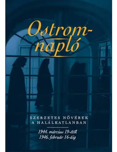 Ostromnapló - Szerzetes nővérek a halálkatlanban 1944. március 19-étől 1946. február 16-áig Árcsökkenés