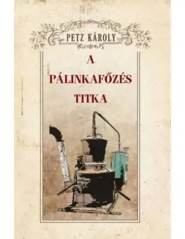 A pálinkafőzés titka Korlátozott ajánlat