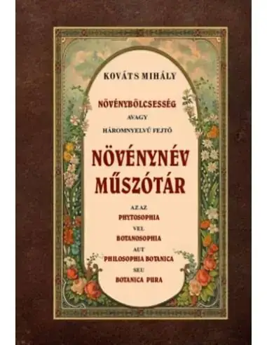 Biztonságos fizetés Növénybölcsesség avagy háromnyelvű fejtő növénynév műszótár