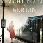 Korlátozott ajánlat THE NIGHT TRAIN TO BERLIN [not-CA] byHudson, Melanie;