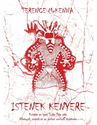 Akció Istenek kenyere - Kutatás az igazi Tudás Fája után - Növények, szerek és az emberi evolúció története