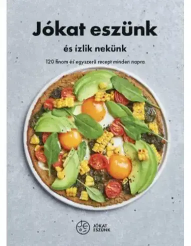 Szuper akció Jókat eszünk és ízlik nekünk - 120 finom és egyszerű recept minden napra