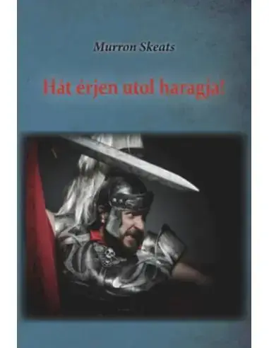Azonnal elérhető Hát érjen utol haragja!