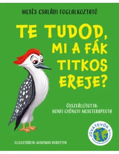Te tudod, mi a fák titkos ereje? - Mesés családi foglalkoztató Újdonság