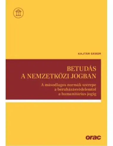 Szezonális akció Betudás a nemzetközi jogban - A másodlagos normák szerepe a beruházásvédelemtől a humanitárius jogig