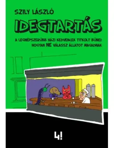 Újdonság Idegtartás - A legnépszerűbb házi kedvencek titkolt bűnei: hogyan ne válassz állatot magadnak
